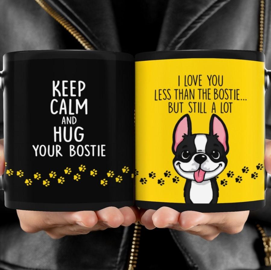 Boston Terrier Love you less than but still a lot – Black Mug – 11oz 15oz 1207