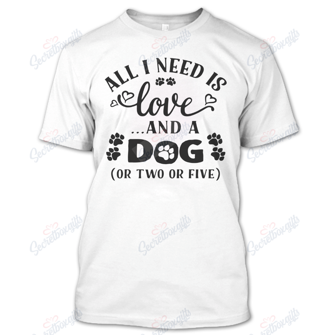 All I Need Is Love And A Dog Or Two Or Five YW2502081CL T-Shirt