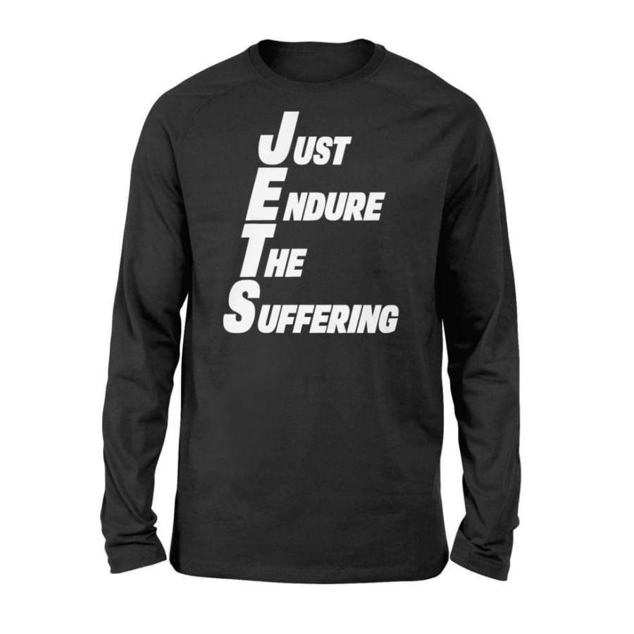 Jetsjust Endure The Suffering Funny New York Football – Standard Long Sleeve