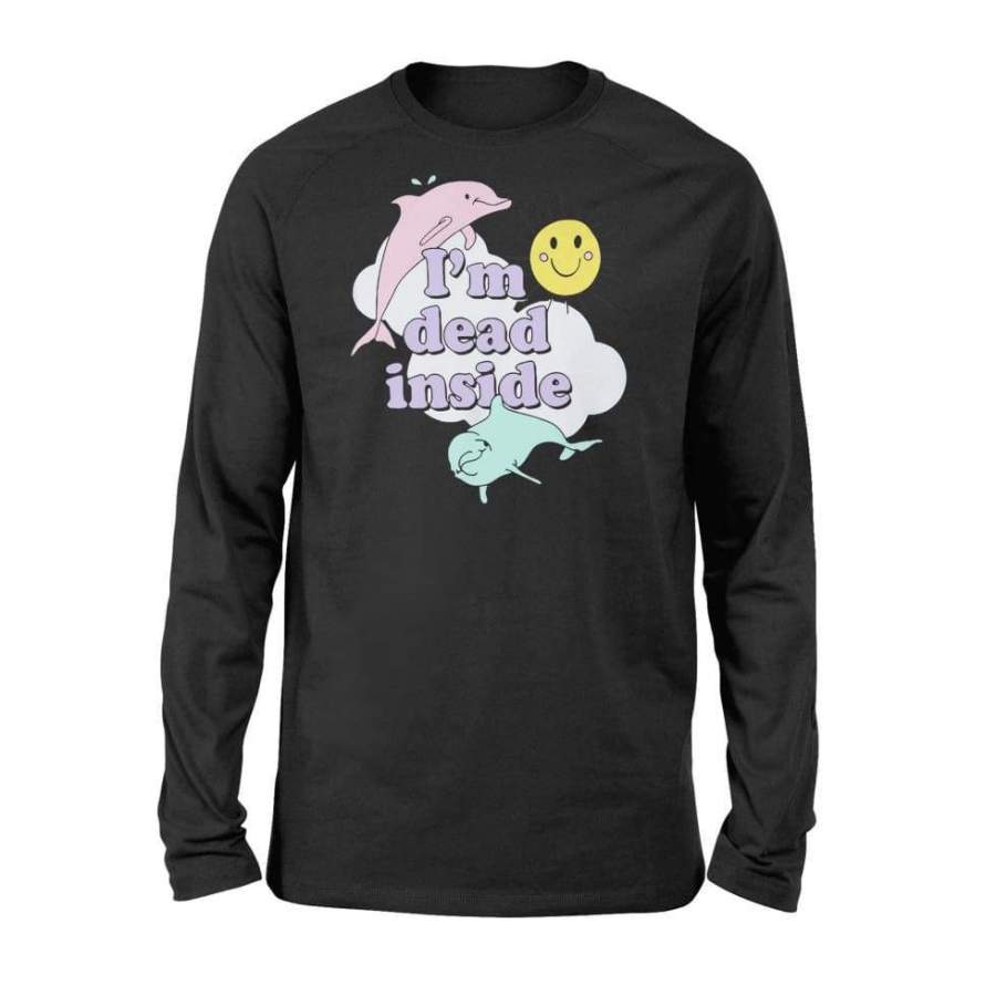 I’m Dead Inside Cheerful Dolphins and Sunshine – Standard Long Sleeve