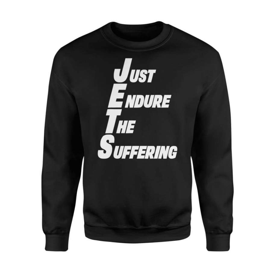 Jetsjust Endure The Suffering Funny New York Football – Standard Fleece Sweatshirt