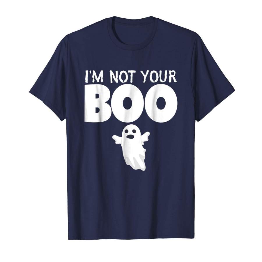 I’m Not Your Boo Ghost Funny Halloween T-Shirt