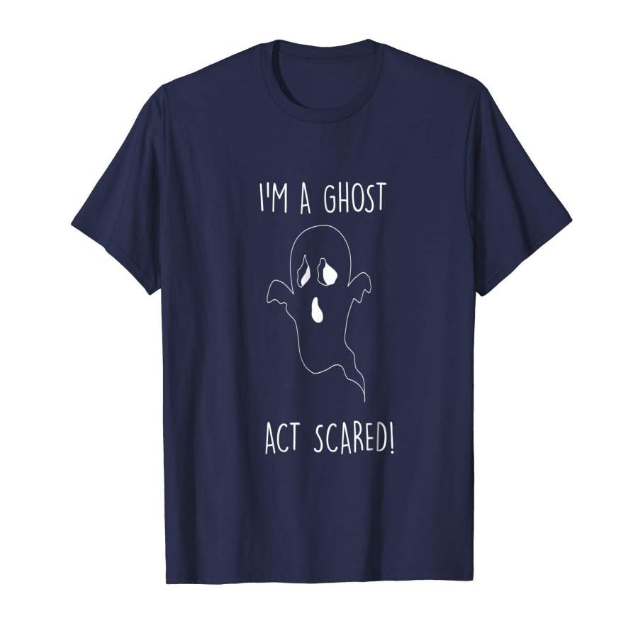 I’m a ghost! Funny Halloween tee act scared or laugh!