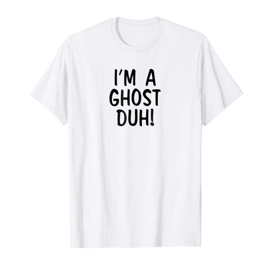 I’m A Ghost Duh Halloween T Shirt