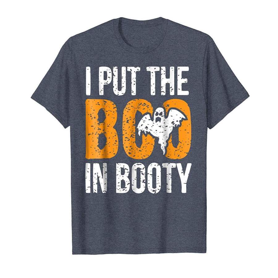 Funny Halloween Ghost I Put Boo In Booty Shirt Fun 2018