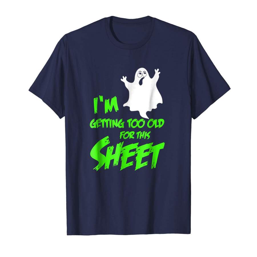 Funny Halloween Ghost T-Shirt Pun Too Old For This Sheet