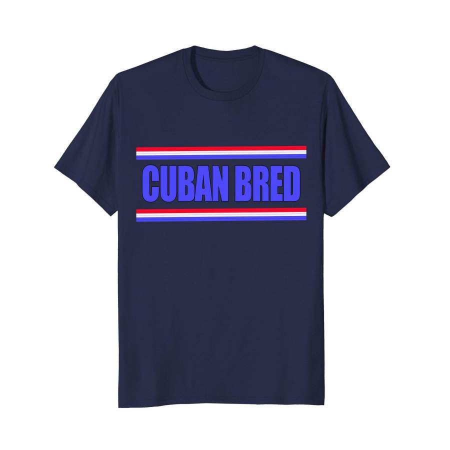 Funny Cuban Bred T-Shirt For Miami Cuba Natives