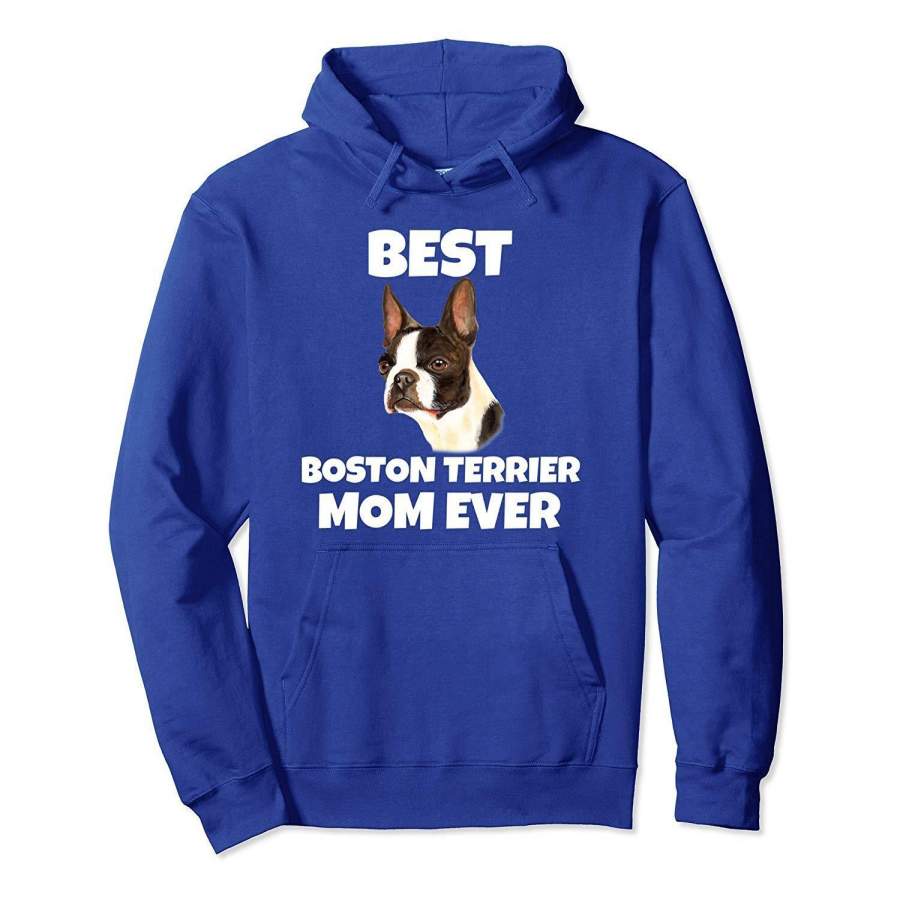 Best Boston Terrier Mom Ever. Boston Terrier Hoodie Gift.