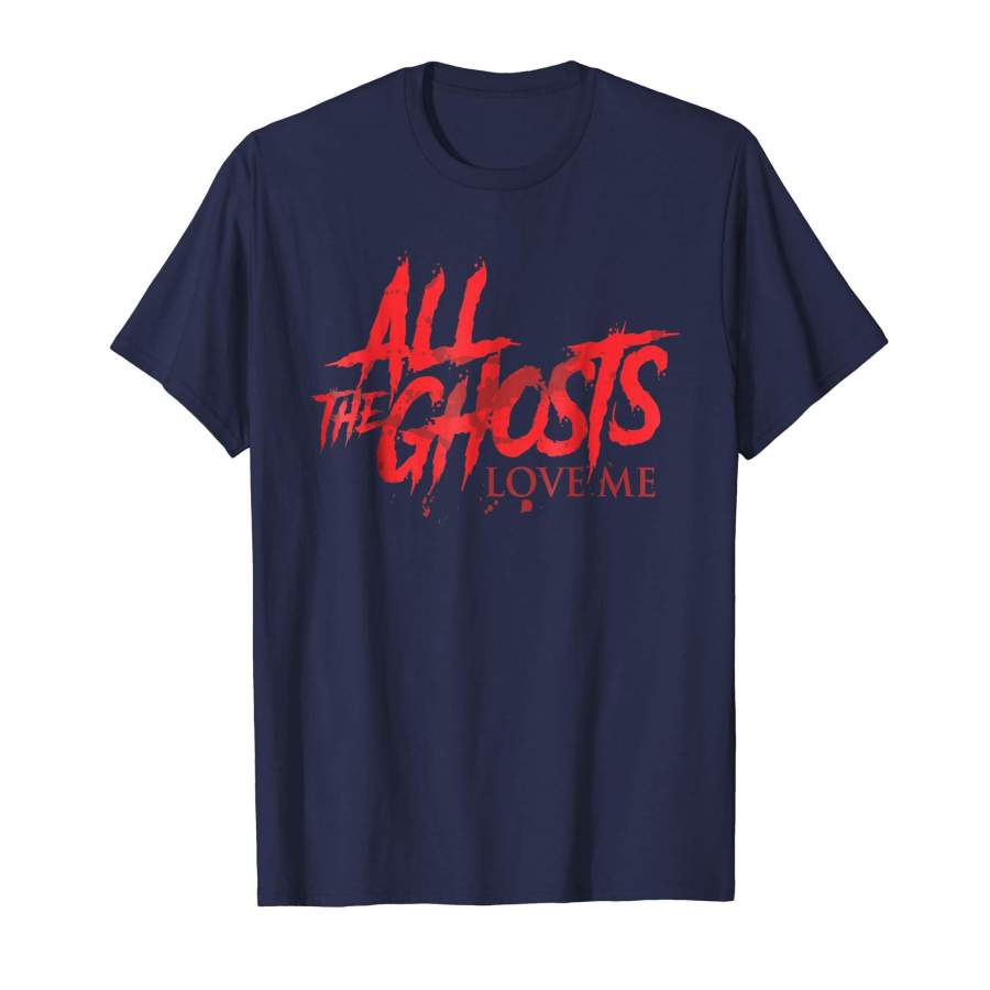 All The Ghosts Love Me Halloween T-shirt