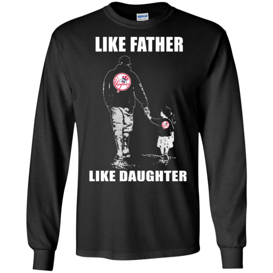 For Fun New York Yankees – Like Father Like Daughter – Father’s Day Shirt G240 LS T-Shirt