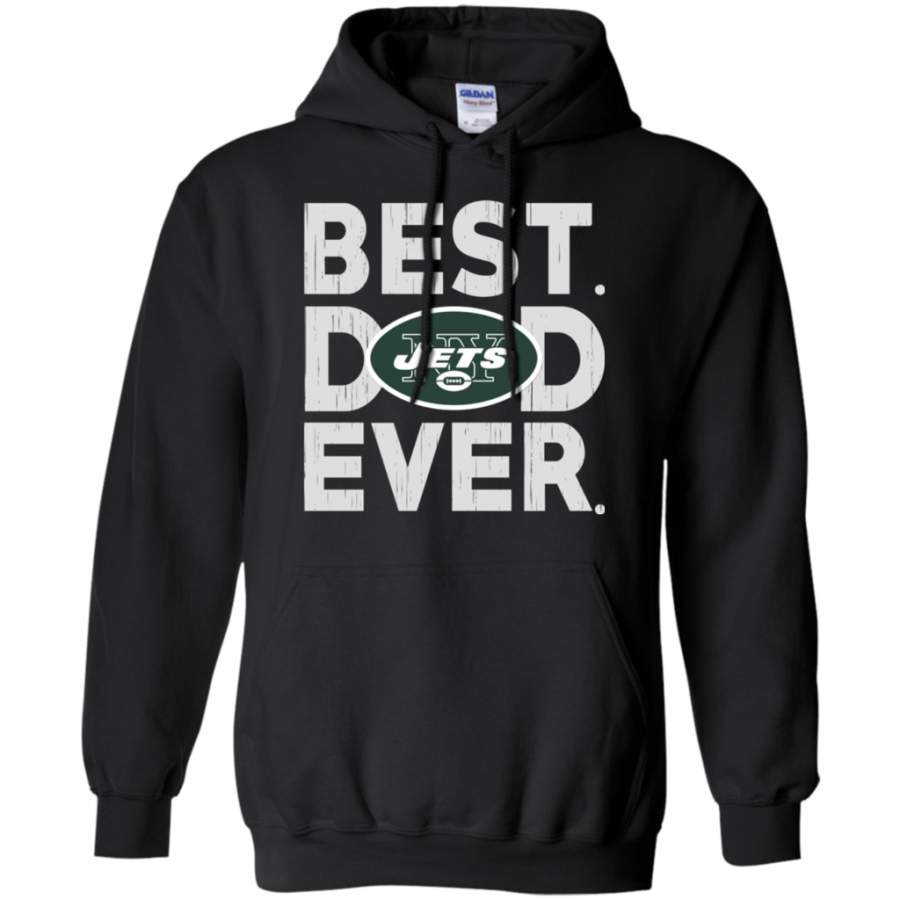 For Fun Best Dad Ever New York Jets Father’s Day Shirt Pullover Hoodie