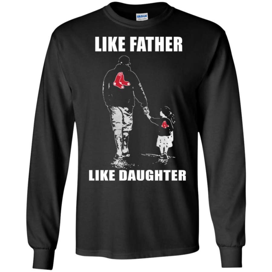 Fantastic Boston Red Sox – Like Father Like Daughter Father’s Day Shirt G240 LS T-Shirt