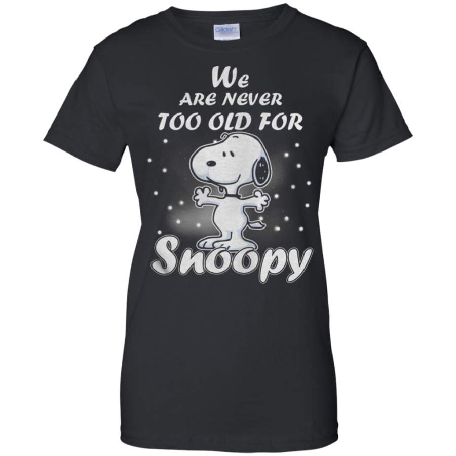 For Fun We are never too old for snoopy Ladies’ T-Shirt