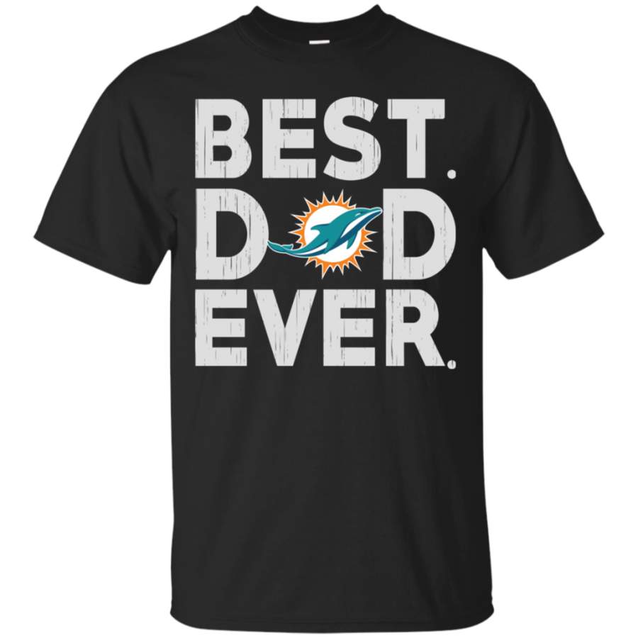 Fabulous Best Dad Ever Miami Dolphins Father’s Day Shirt T-Shirt