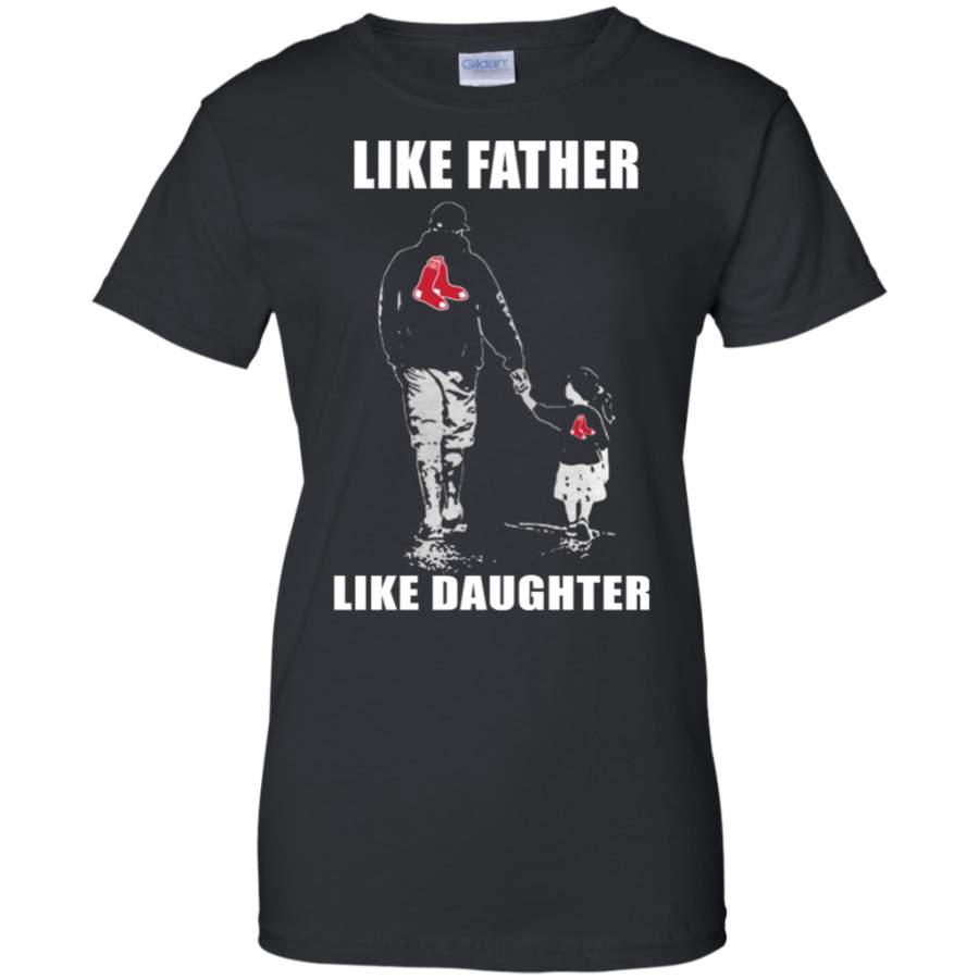 Excellent Boston Red Sox – Like Father Like Daughter Father’s Day Shirt Ladies’ T-Shirt