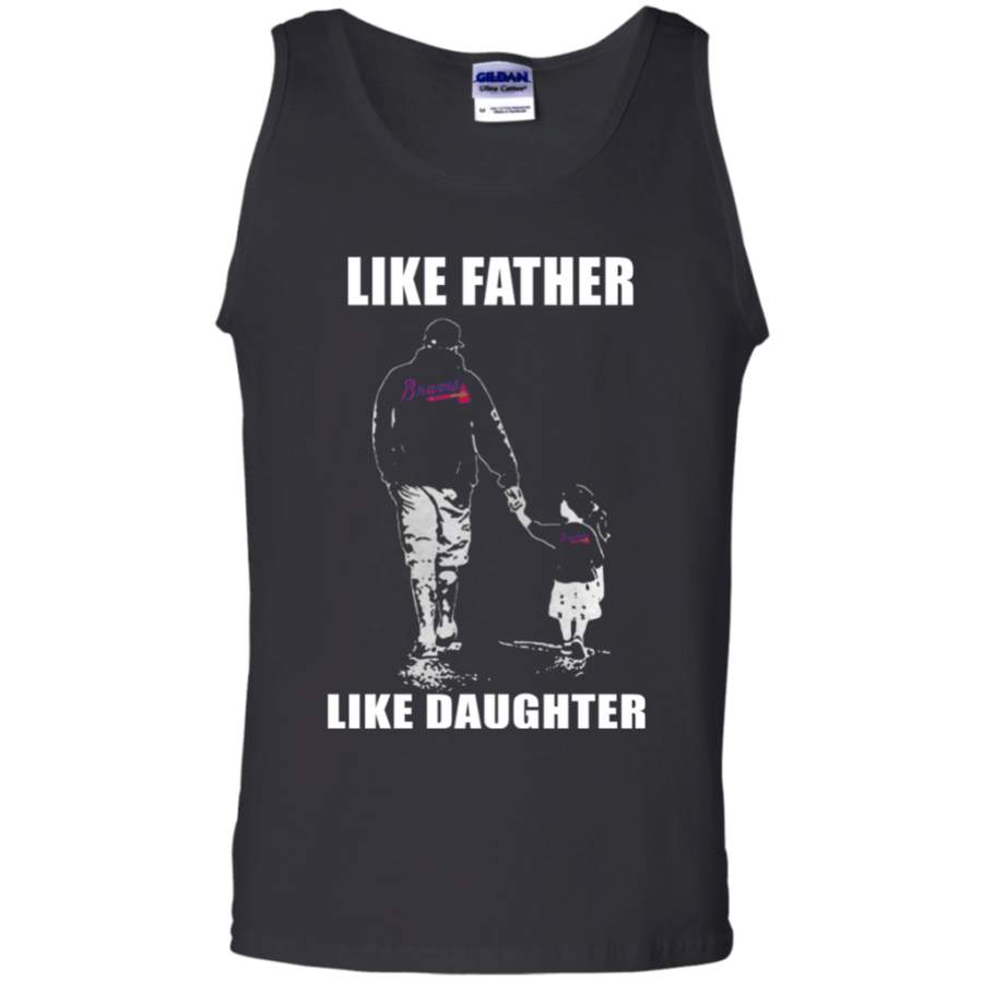 Fabulous Atlanta Braves – Like Father Like Daughter – Father’s Day Shirt G220 Tank Top