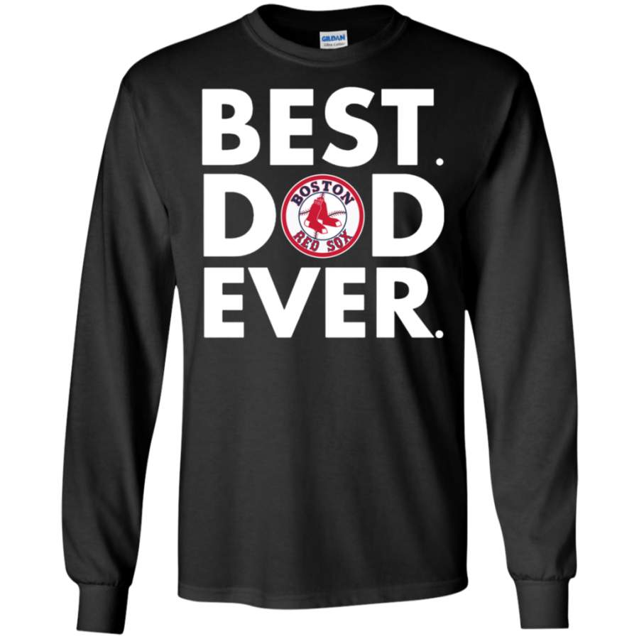 Amazing Father’s Day Shirt Boston Red Sox Best Dad Ever Shirt G240 LS T-Shirt