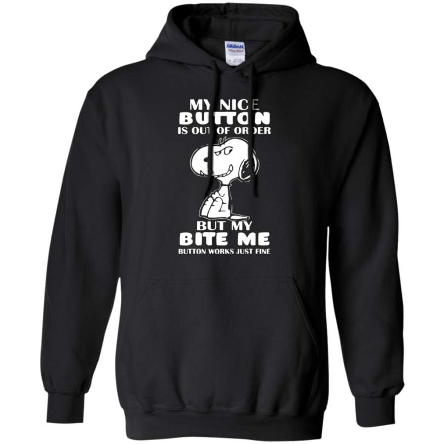 Awesome Excellent My nice button is out of order snoopy but my bite me Pullover Hoodie