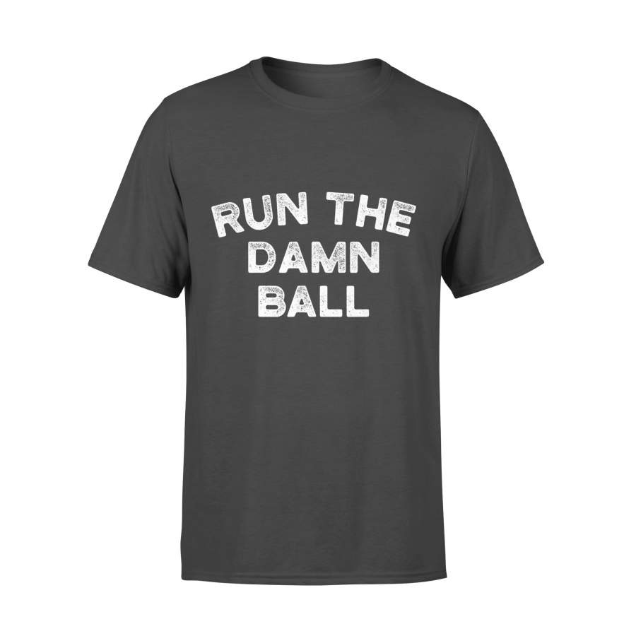 Indianapolis Football Run The Damn Ball T-Shirt – Standard T-shirt