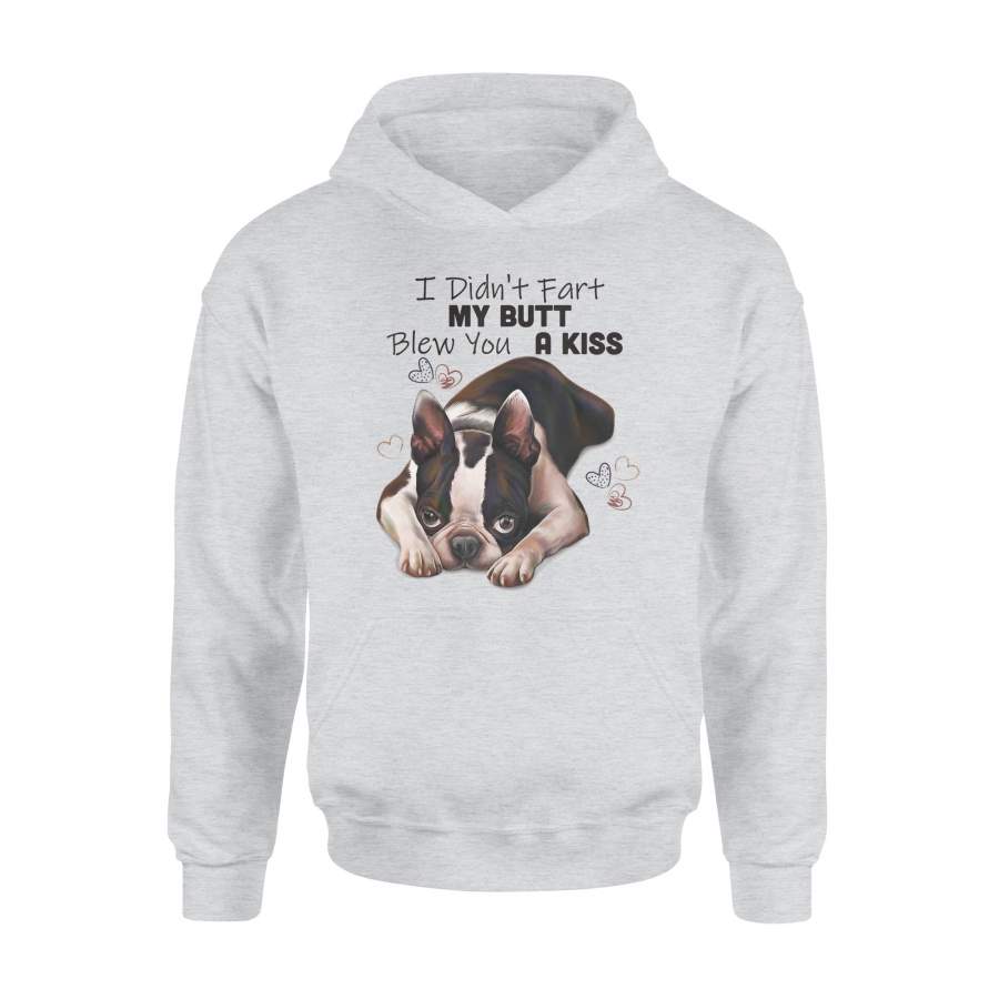 Boston Terrier T Shirt I Didn’t Fart My Butt Blew You A Kiss Shirt – Standard Hoodie