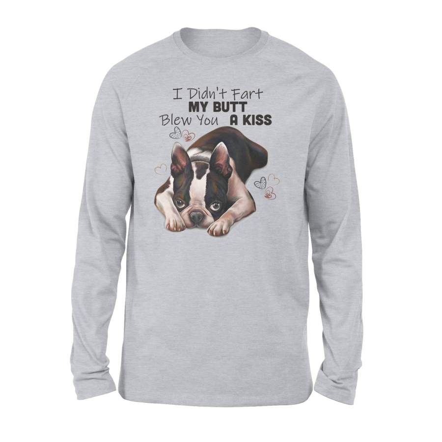 Boston Terrier T Shirt I Didn’t Fart My Butt Blew You A Kiss Shirt – Standard Long Sleeve