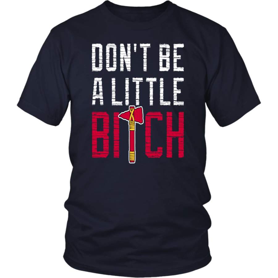 Don??t Be A Little Bitch Shirt Mike Foltynewicz – Atlanta Braves