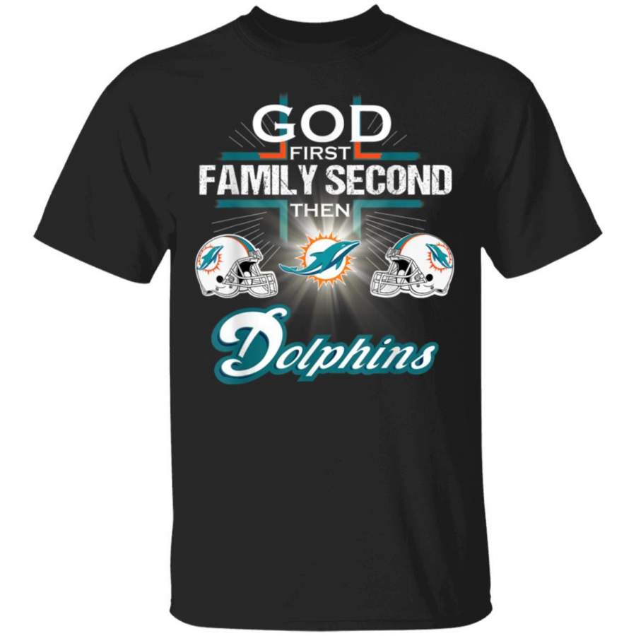 Football God First Family Second Then Miami-Dolphin T-Shirt TFM