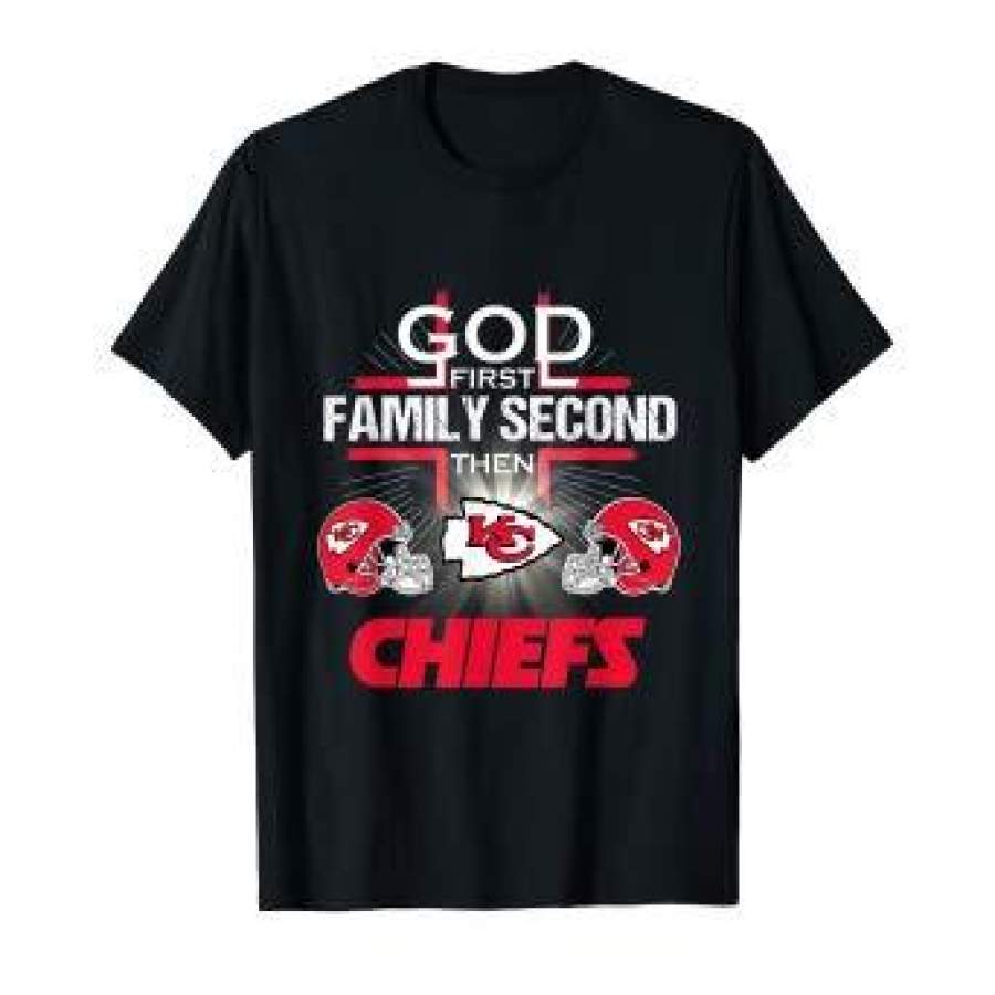 Football God First Family Second Then Kansas City-Chief for fans of team lovers T-shirt