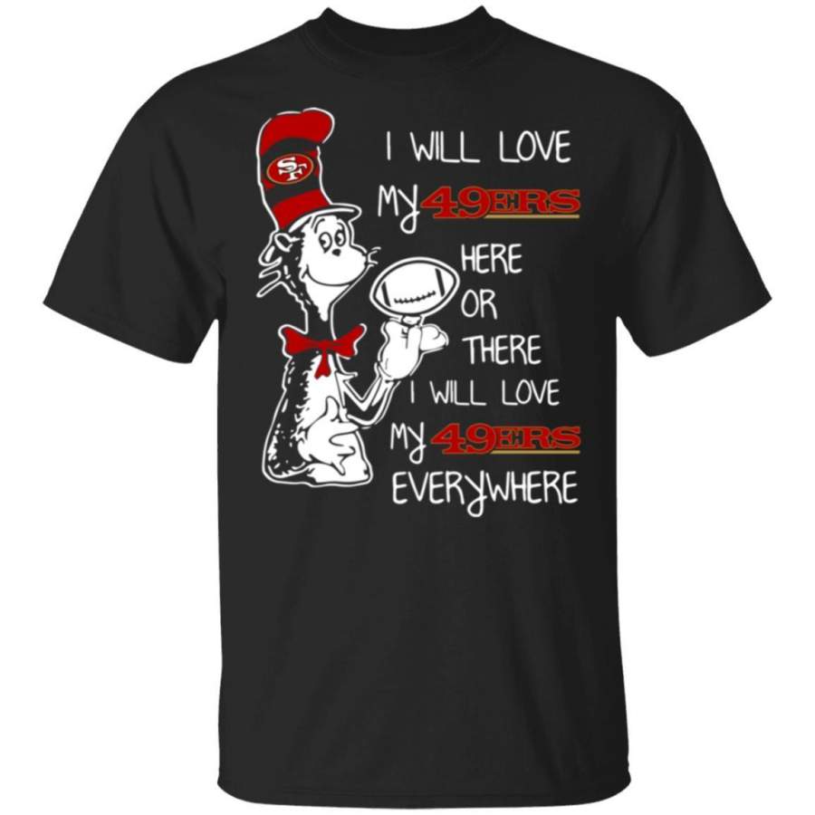 Dr Seuss San francisco 49er I will love my Seahawks everywhere shirt