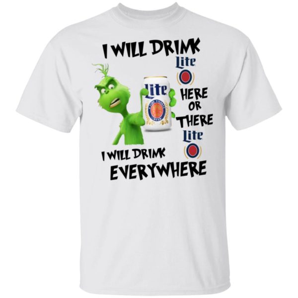 Grinch I Will Drink Miller Lite Here Or There Or Everywhere T-Shirt