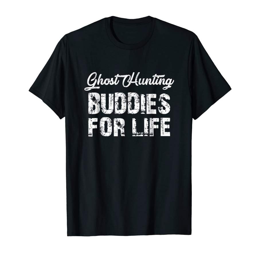 Adorable Ghost Hunting Buddies For Life For Men and Women T-Shirt, Quotes T Shirt, Funny t shirt