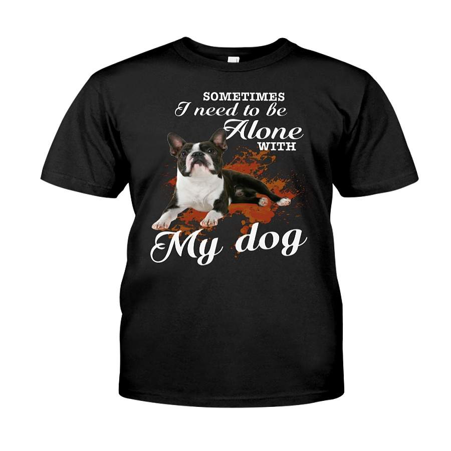 I Need To Be Alone Boston Terrier Classic T-shirt – T-Shirt