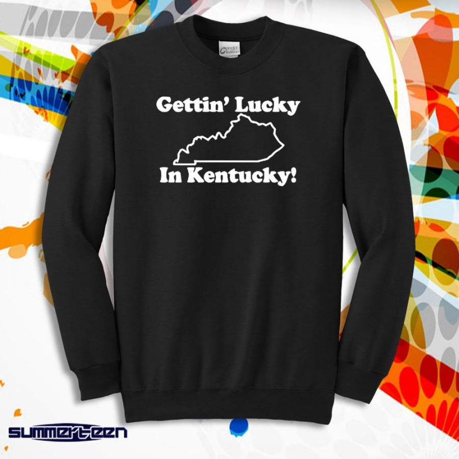 Getting Lucky Gettin In Kentucky Men’S Sweatshirt