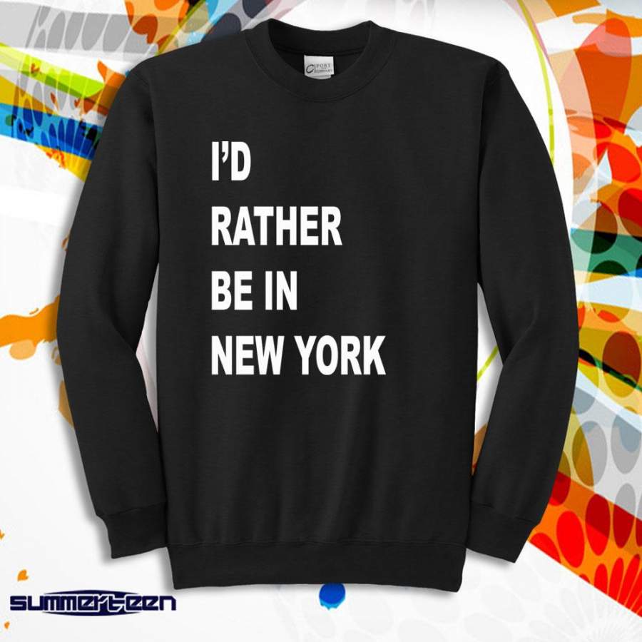 I’D Rather Be In New York I Love New York Men’S Sweatshirt