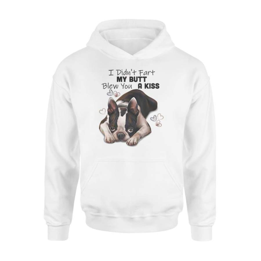 Boston Terrier Shirt, I Didn’t Fart My Butt Blew You A Kiss – Standard Hoodie