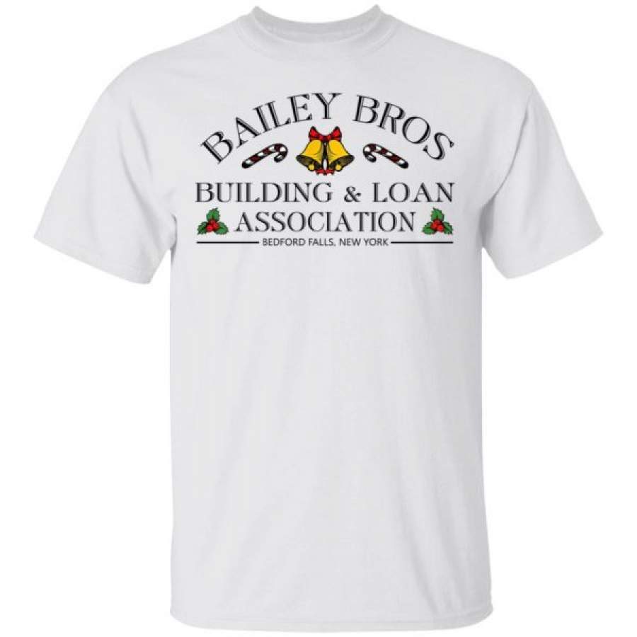 Bailey Bros Building And Loan Association Bedford Falls New York Christmas Shirts