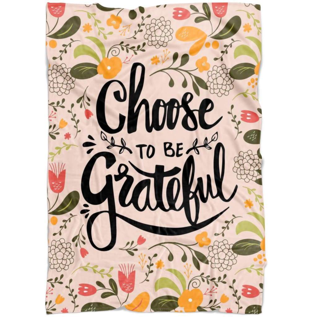 Choose To Be Grateful Fleece Blanket | Adult 60×80 inch | Youth 45×60 inch | Colorful | BK2681