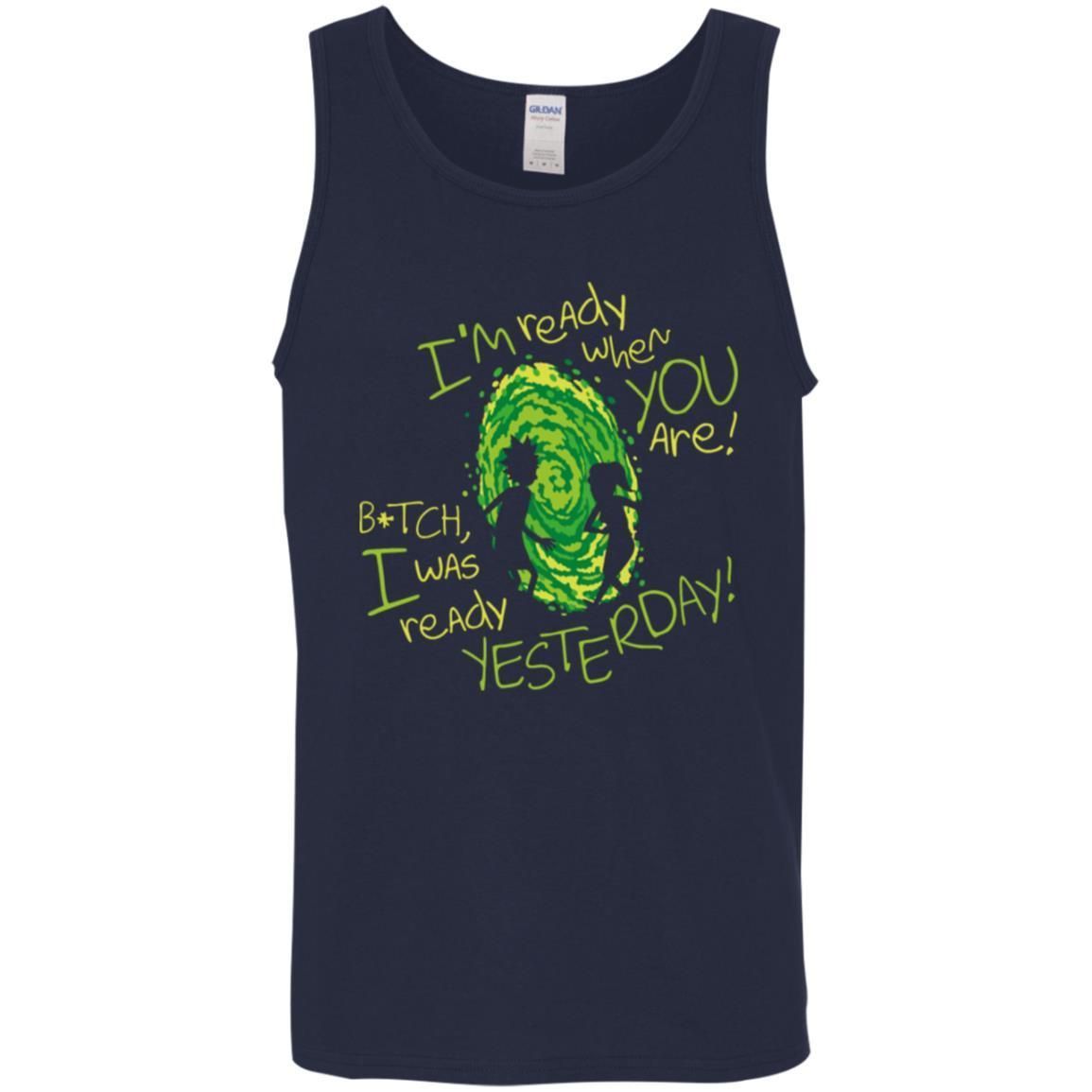 Rick And Morty Bitch I Was Ready Yesterday Men Tank Top