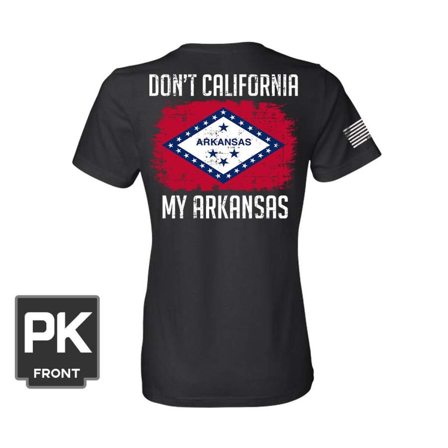 Don’t California My Arkansas Women’s T-Shirt