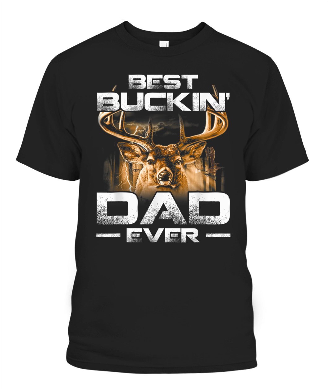 Hunting Best Buckin Dad Ever Unisex T Shirt | Full Size | Adult | Black | H1525