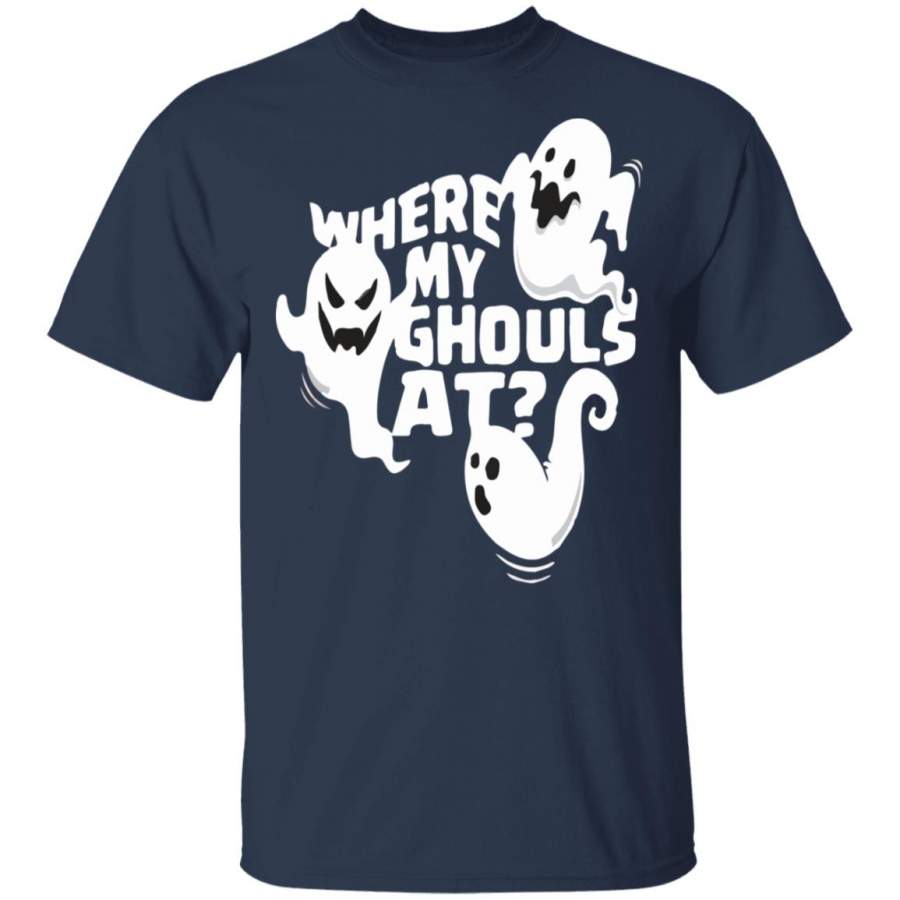 Halloween Ghost Where My Ghouls At For Shirt