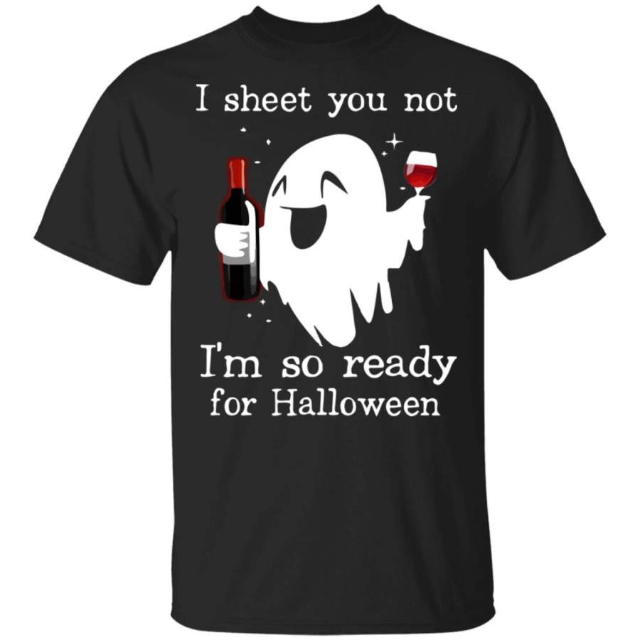 Ghost drink wine I sheet you not I’m so ready for Halloween shirt