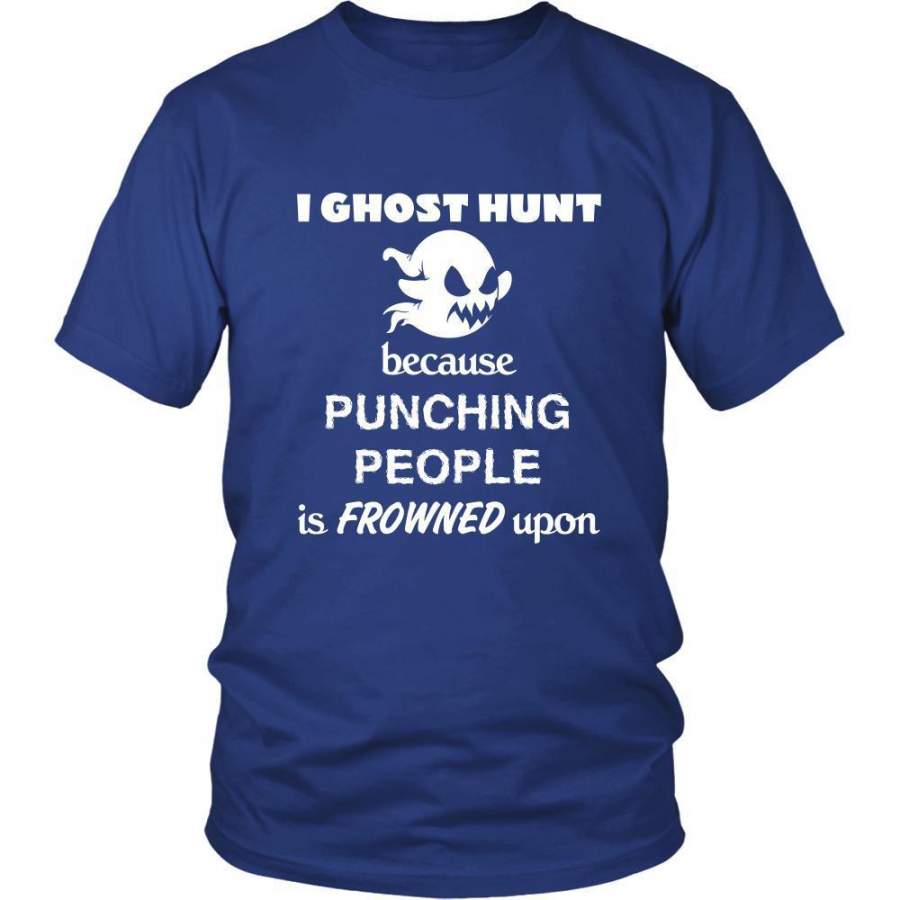 Ghost hunting – I Ghost hunt because punching people is frowned upon – Hunter Hobby Shirt