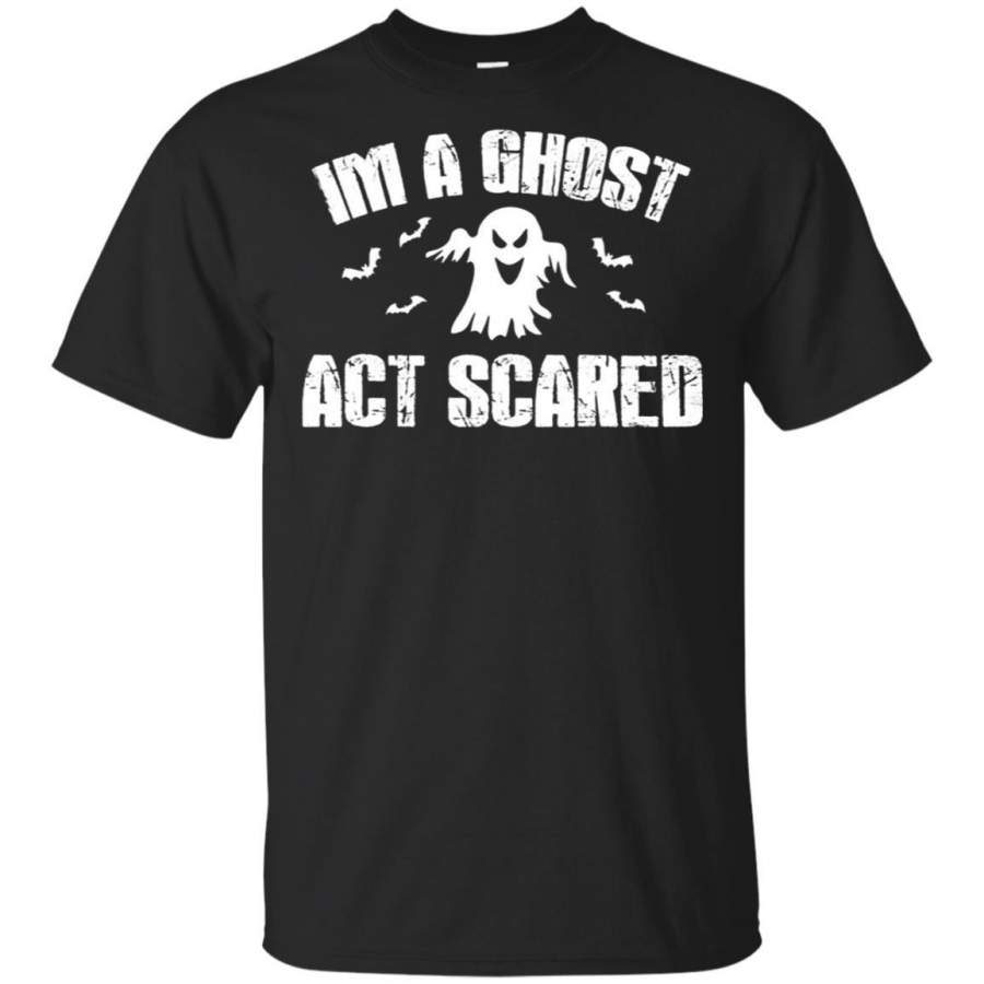 I’m A Ghost Act Scared Halloween T-Shirt