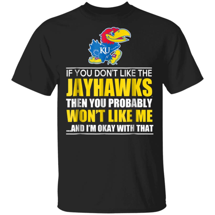 Kansas Jayhawks If You DonT Like The Jayhawks TShirt