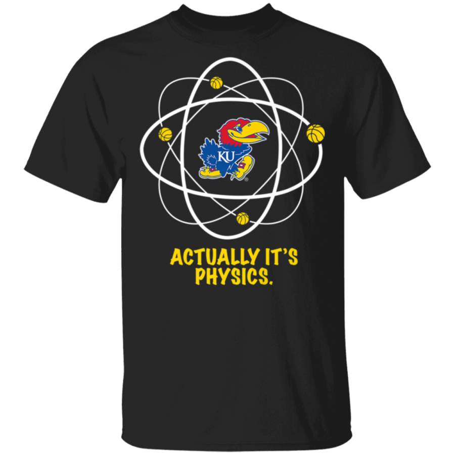 Kansas Jayhawks Basketball Actually Physics TShirt