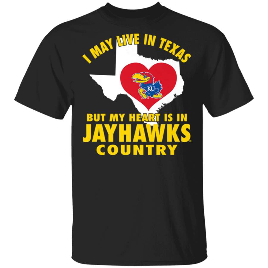 Kansas Jayhawks May Live In Texas Heart In Jayhawks TShirt