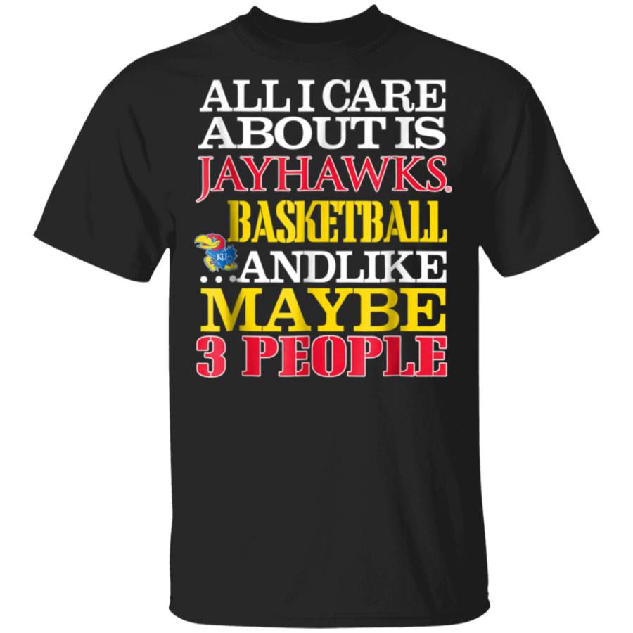 Kansas Jayhawks All I Care About Is TShirt Apparel