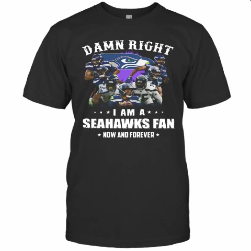 Damn Right I Am A Seattle Seahawks Football Club Fan Now And Forever Stars T-Shirt