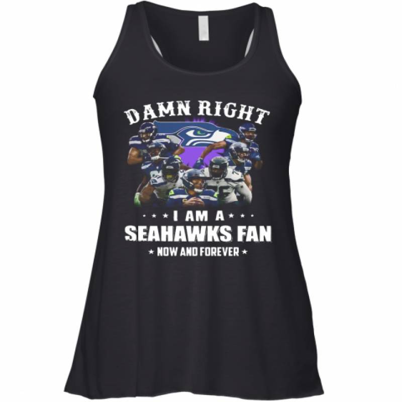 Damn Right I Am A Seattle Seahawks Football Club Fan Now And Forever Stars Racerback Tank